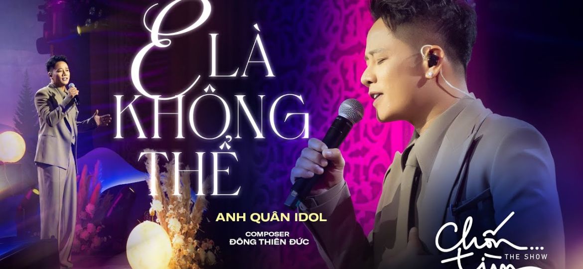 Video Thumbnail: E LÀ KHÔNG THỂ - ANH QUÂN IDOL x ĐÔNG THIÊN ĐỨC | mất 1 ngày để yêu 1 người, vậy mất bao lâu để quên